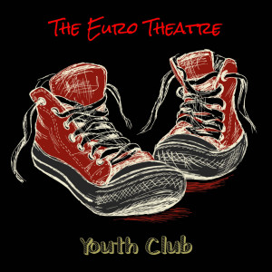 Dengarkan lagu Youth Club nyanyian The Euro Theatre dengan lirik
