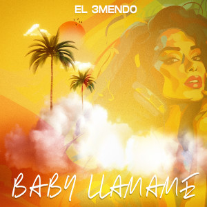 ดาวน์โหลดและฟังเพลง Baby Llamame พร้อมเนื้อเพลงจาก El 3Mendo