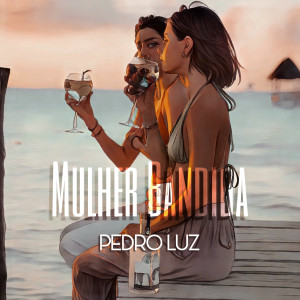 ดาวน์โหลดและฟังเพลง Mulher Bandida (Explicit) พร้อมเนื้อเพลงจาก Pedro Luz