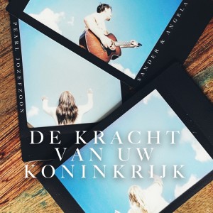 Listen to De Kracht Van Uw Koninkrijk song with lyrics from Sander & Angela