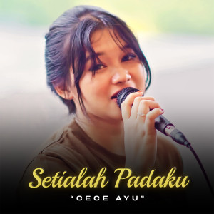 Setialah Padaku (Acoustic Version) dari Cece Ayu