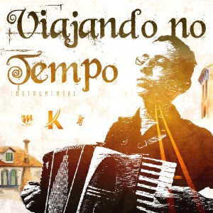 收聽Kytom的Viajando no Tempo (Instrumental)歌詞歌曲
