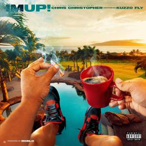 อัลบัม I'm Up! (feat. Kuzzo Fly) (Explicit) ศิลปิน Chris Christopher