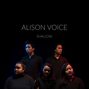Dengarkan Shallow lagu dari Alison Voice dengan lirik