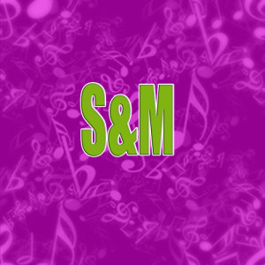 ดาวน์โหลดและฟังเพลง S&M พร้อมเนื้อเพลงจาก Unknown Artists