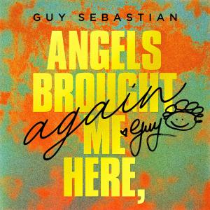 อัลบัม Angels Brought Me Here, Again ศิลปิน Guy Sebastian