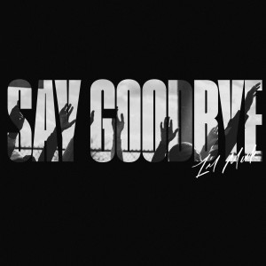 收聽Lil Muk的Say Goodbye歌詞歌曲