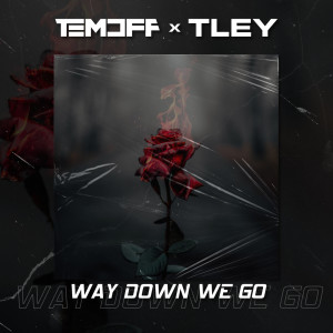 收聽Temoff的Way Down We Go歌詞歌曲