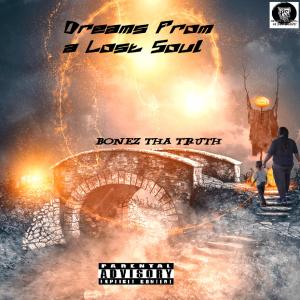 Bonez Tha Truth的專輯Dreams From A Lost Soul (Explicit)