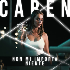 收聽Caren的Non Mi Importa Niente歌詞歌曲