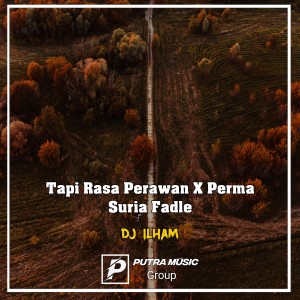 Tapi Rasa Perawan X Perma Suria Fadle (Remix) dari Dj Ilham