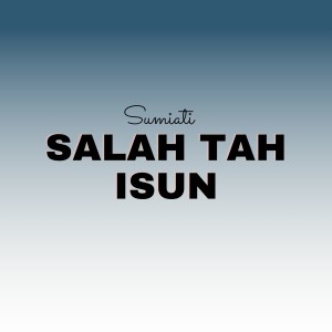 Salah Tah Isun dari Sumiati