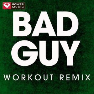 ดาวน์โหลดและฟังเพลง Bad Guy (Extended Workout Remix) พร้อมเนื้อเพลงจาก Power Music Workout