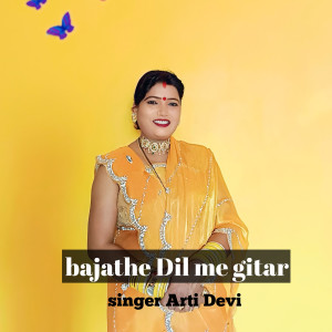 Listen to Bajathe Dil Me Gitar song with lyrics from Arti Devi
