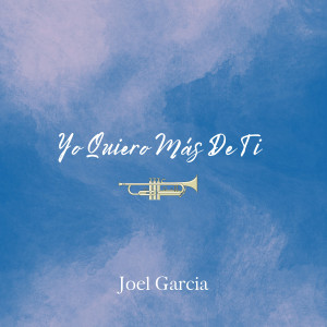 Joel Garcia的專輯Yo Quiero Más De Ti