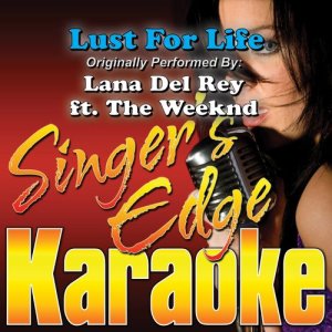 收聽Singer's Edge Karaoke的Lust for Life (Originally Performed by Lana Del Rey & The Weeknd (The Weekend) ) [Karaoke]歌詞歌曲