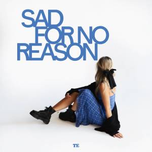 Taylor Edwards的專輯Sad For No Reason