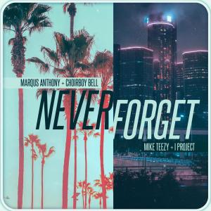 收聽Marqus Anthony的Never Forget (feat. Mike Teezy & I Project)歌詞歌曲