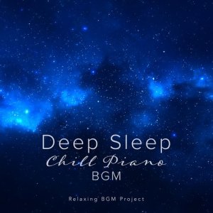 Relaxing BGM Project的專輯Deep Sleep Chill Piano BGM