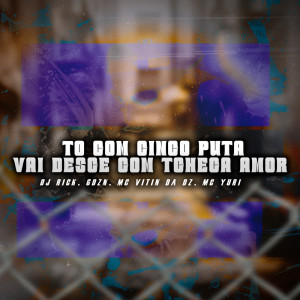 Listen to TO COM CINCO PUTA I VAI DESCE COM TCHECA AMOR (Explicit) song with lyrics from Dj Rick Ofc