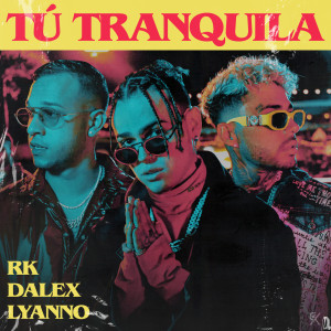 收聽RK的Tú Tranquila歌詞歌曲