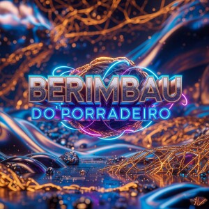 Dengarkan BERIMBAU DO PORRADEIRO (Explicit) lagu dari DJAY VMC dengan lirik