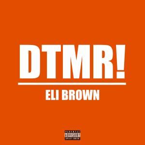 Eli Brown的專輯DTMR! (Explicit)