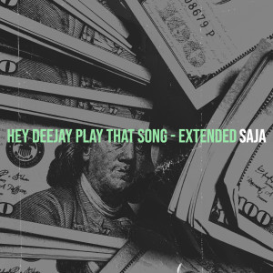 Album Hey Deejay Play That Song (Extended) oleh Saja