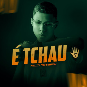 Mc Teteu的專輯É Tchau (Explicit)