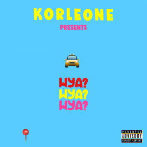 Listen to Wya (Explicit) song with lyrics from Korleone
