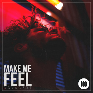 Album Make Me Feel (Explicit) from Voyager1