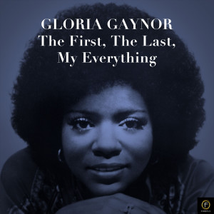 收聽Gloria Gaynor的You're the First, The Last, My Everything歌詞歌曲