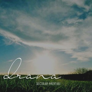 ดาวน์โหลดและฟังเพลง Secerah Mentari พร้อมเนื้อเพลงจาก Drana