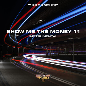 Show me the money的專輯SHOW ME THE MONEY 11 (Instrumental)