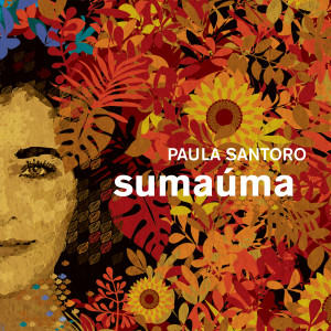 อัลบัม Sumaúma ศิลปิน Paula Santoro