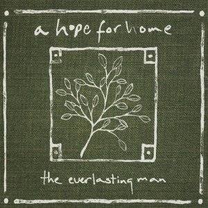 A Hope For Home的專輯The Everlasting Man