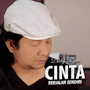 ดาวน์โหลดและฟังเพลง Cinta Berjalan Sendiri พร้อมเนื้อเพลงจาก Decky Ryan