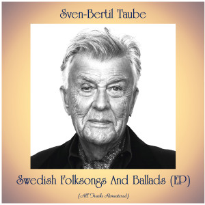 Sven-Bertil Taube的專輯Swedish Folksongs And Ballads (EP) (Remastered 2020)