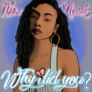 收聽Nia Monét的Why Did You?歌詞歌曲
