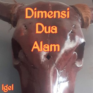 Listen to Dimensi Dua Alam song with lyrics from Igel