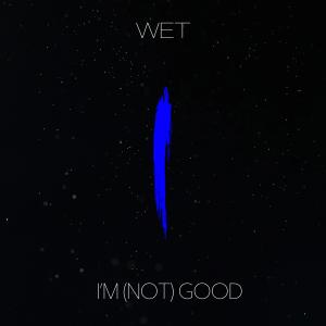 Wet的專輯I'M (not) GOOD