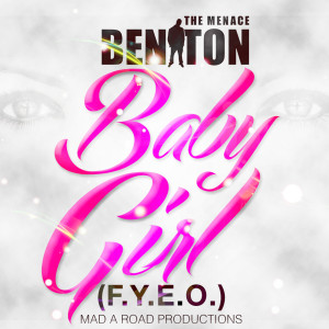 Dengarkan lagu Baby Girl (F.Y.E.O.) nyanyian Beniton the Menace dengan lirik