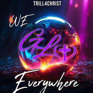 อัลบัม We GLO Everywhere (feat. Testify & Araya Soleil) ศิลปิน Testify