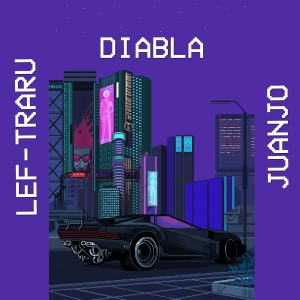 Dengarkan lagu Diabla nyanyian Lef-Traru dengan lirik