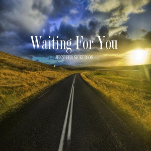 收聽Jennifer Nickerson的Waiting for You歌詞歌曲