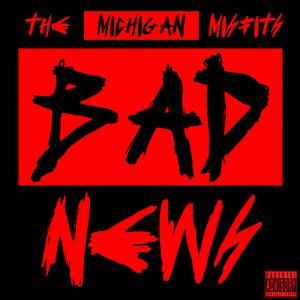The Michigan Misfits的專輯Bad News (Explicit)