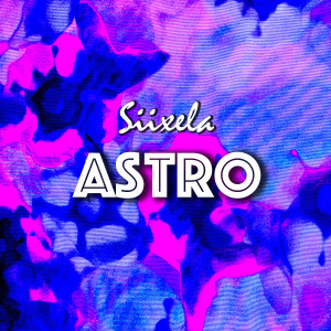 收聽Siixela的Astro歌詞歌曲