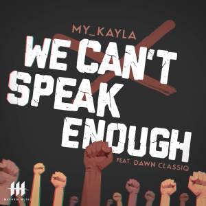 收聽My_Kayla的We Can't Speak Enough歌詞歌曲