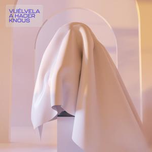 收聽knous的VUÉLVELA A HACER歌詞歌曲