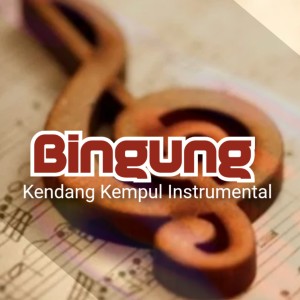 Dengarkan Bingung lagu dari Kendang Kempul Instrumental dengan lirik